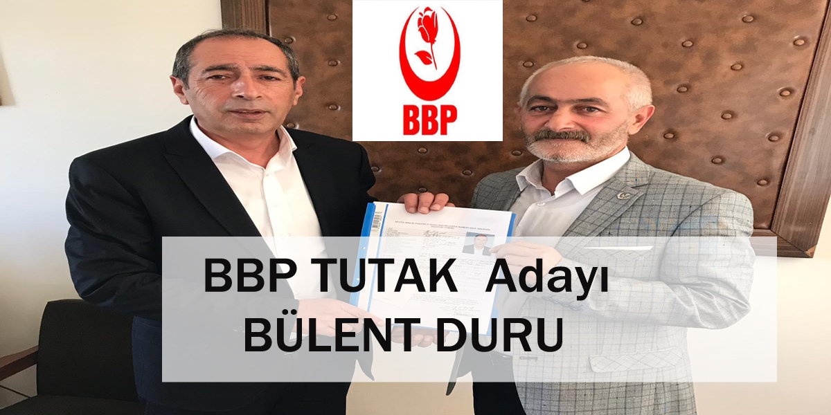 BBP, TUTAK Adayı Bülent DURU’nun Adaylığı Resmileşti