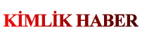 KİMLİK HABER – GÜNCEL HABER SİTESİ – SON DAKİKA HABERLER