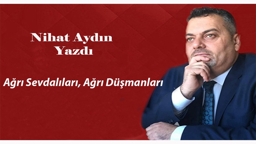 Ağrı Sevdalıları, Ağrı Düşmanları