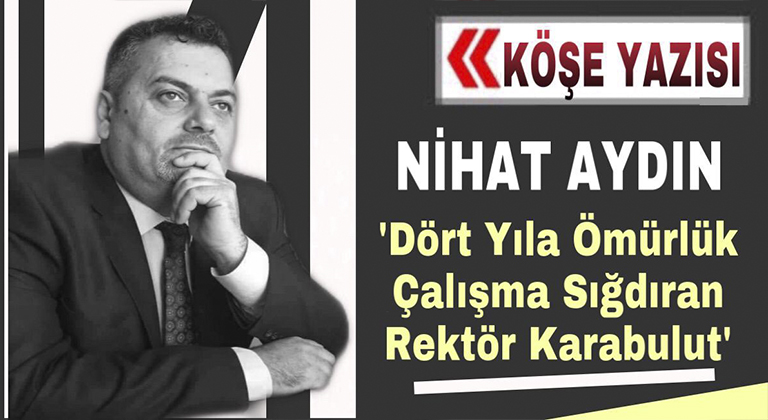 Dört Yıla Ömürlük Çalışma Sığdıran Rektör Karabulut