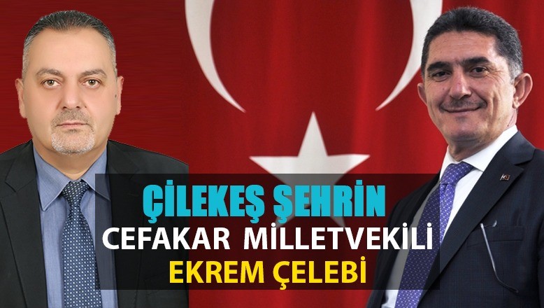 Nihat Aydın: “Çilekeş Şehrin Cefakâr Milletvekili: Ekrem Çelebi”