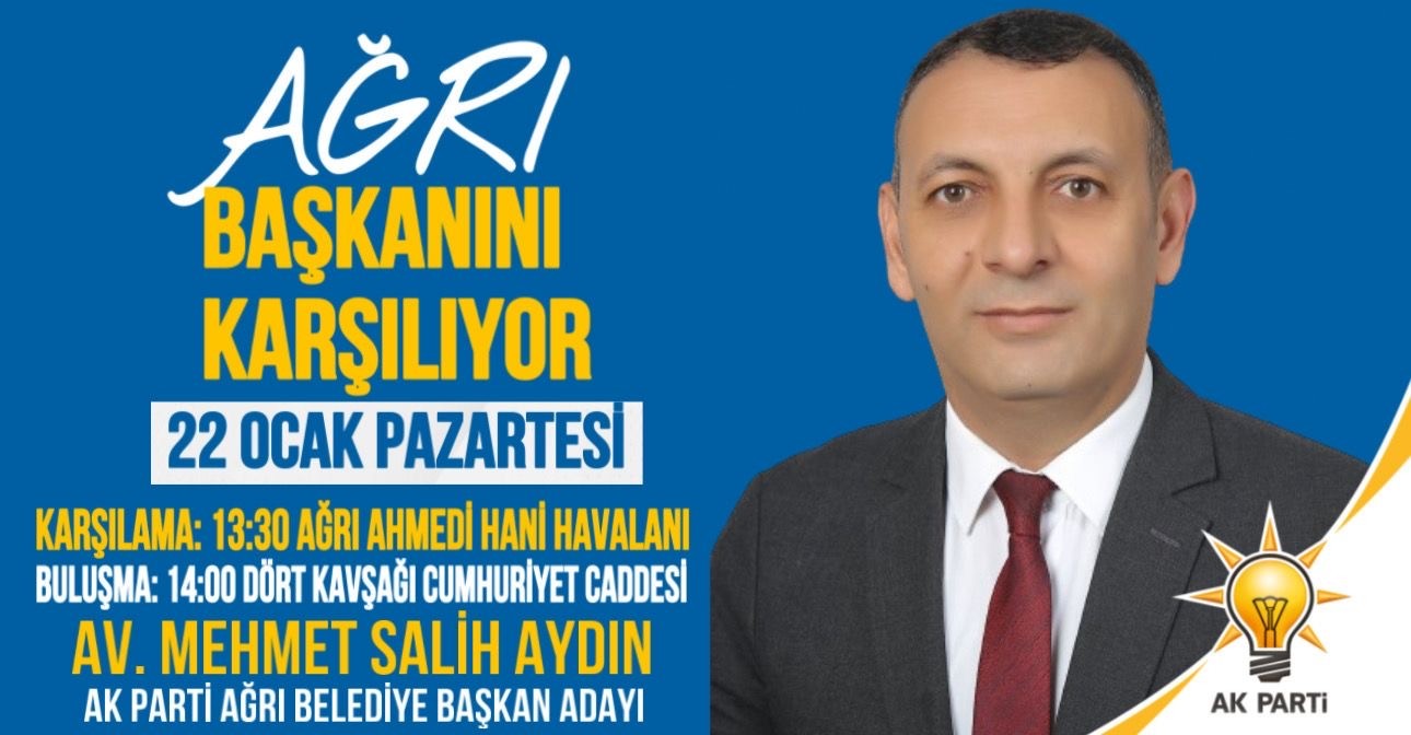 AK Parti Ağrı Belediye Başkan Adayı M. Salih Aydın Yarın Ağrı’ya Geliyor