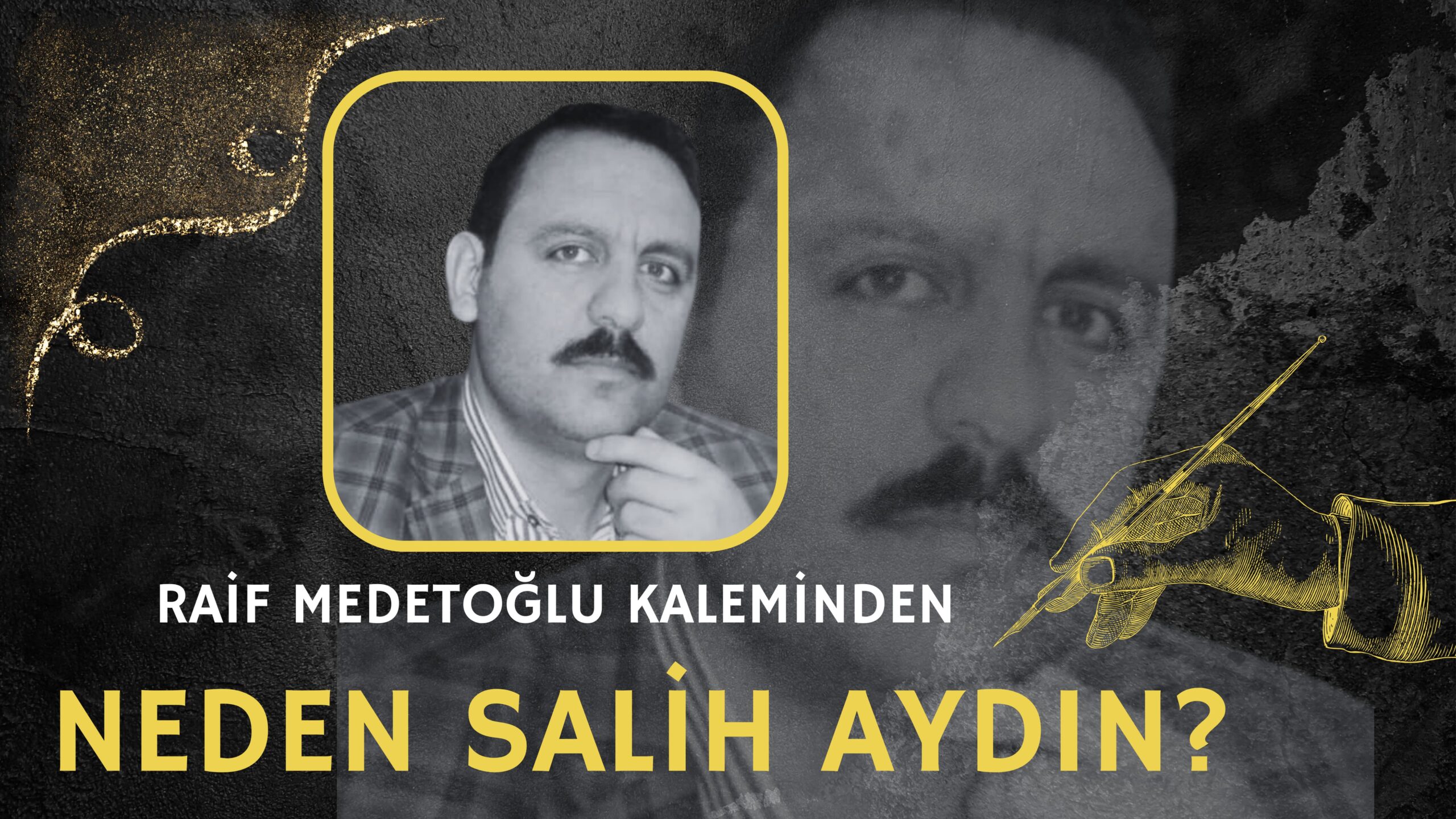 Raif Medetoğlu’nun Kaleminden… Neden Salih Aydın ?