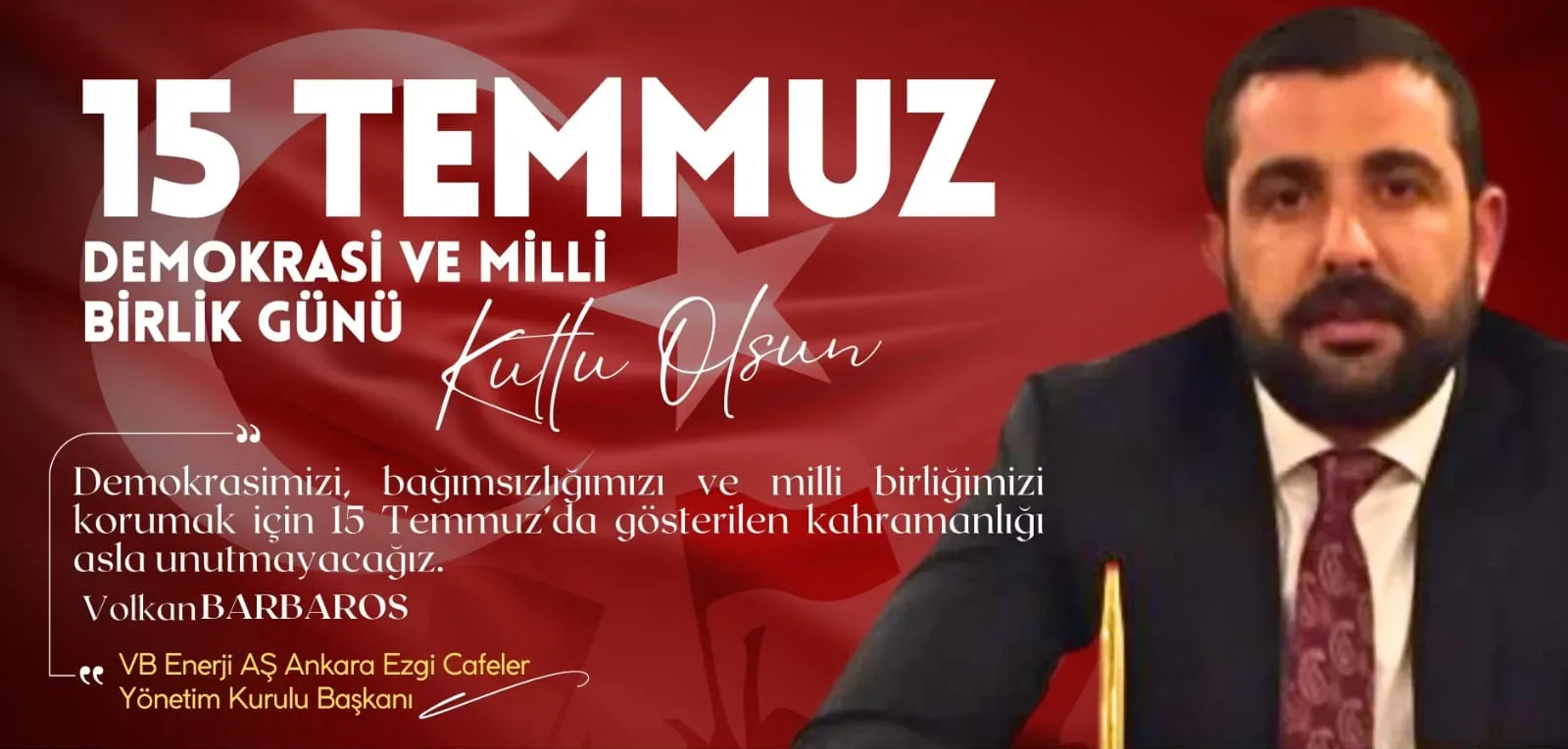 İş insanı Volkan Barbaros’tan, 15 Temmuz Demokrasi ve Milli Birlik Günü mesajı