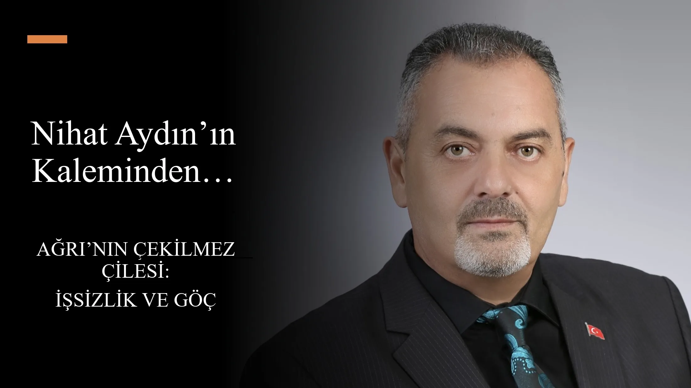 Nihat Aydın’ın Kaleminden… Ağrı’nın Çekilmez Çilesi: İşsizlik ve Göç