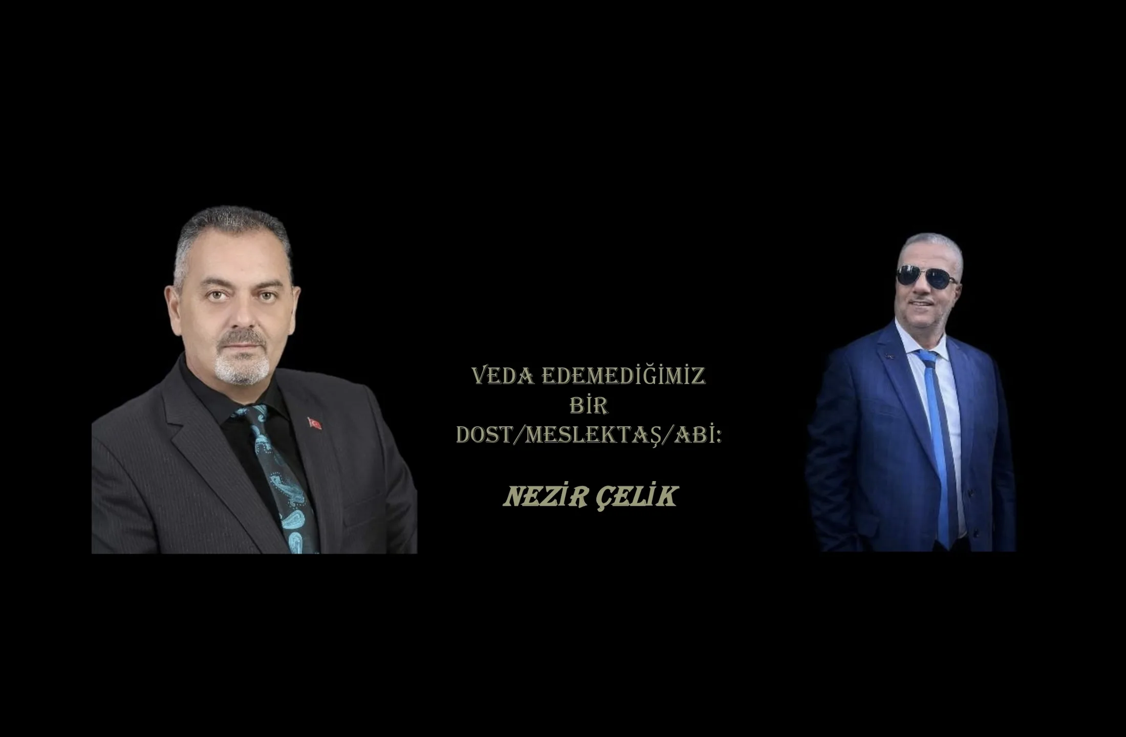 Nihat Aydın’ın Kaleminden… Veda Edemediğimiz Bir Dost/Meslektaş/Abi: Nezir Çelik
